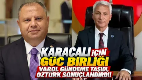 Karacalı için güç birliği Varol gündeme taşıdı Öztürk sonuçlandırdı