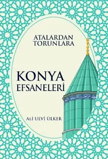 Bozkırlı yazar Ali Ulvi Ülker’in “Atalardan Torunlara Konya Efsaneleri” adlı yeni kitabı yayımlandı