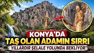 Bozkır'da taş olan adamın sırrı: Yıllardır şelale yolunda bekliyor