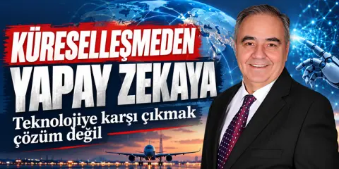 Erdağı: “Küreselleşmede Geç Kaldık, Yapay Zekda Aynı Hatayı Yapmamalıyız”