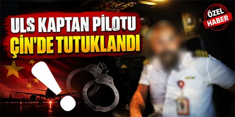 Uls Kaptan Pilotu çin'de Tutuklandı