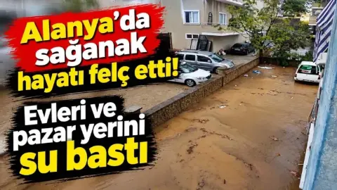 Alanya Konaklı’da Sağanak Yağış Yolları ve Pazar Yerini Su Altında Bıraktı