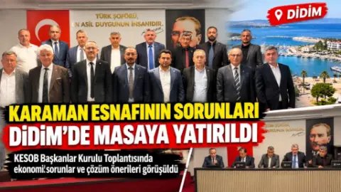 Karamanlı Esnafın Sorunları Didim’deki Toplantıda Ele Alındı
