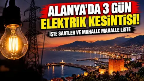 Alanya’da üç günlük elektrik kesintisi: Kırsal ve Tosmur etkilenecek