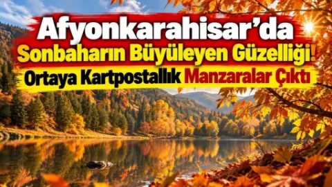 Afyonkarahisar’da Sonbahar Renkleri Kışlacık’ta Görüntülendi