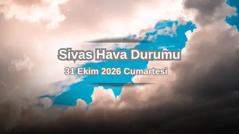 Sivas’ta Hava Durumu: Sarı Kodlu Uyarı ve Sıcaklık Değişimi