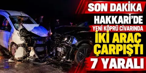 Hakkari'de Yeni Köprü civarında iki araç çarpıştı, 7 yaralı