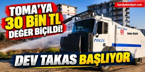 TOMA’ya 30 Bin TL Değer Biçildi! Dev Takas Başlıyor