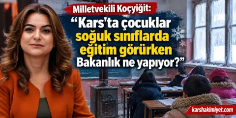 Kars’taki eğitim sorunlarını Meclis gündeminde: “Çocuklar soğuk sınıflarda eğitim görürken Bakanlık ne yapıyor?”