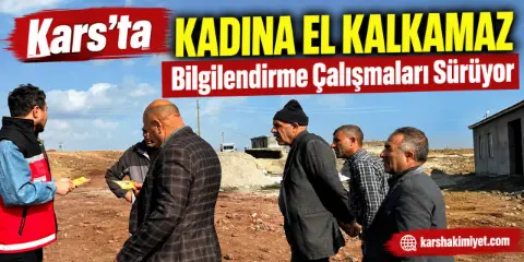 Kars’ta “Kadına El Kalkamaz” Bilgilendirme Çalışmaları Sürüyor