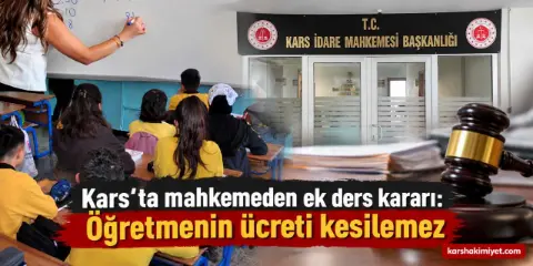 Kars'ta mahkemeden ek ders kararı: Öğrenci gelmese de öğretmenin ücreti kesilemez