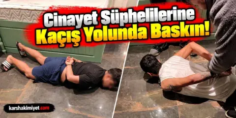 Cinayet Şüphelilerine Kaçış Yolunda Baskın!