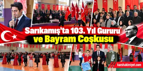 Sarıkamış’ta 103. Yıl Gururu ve Bayram Coşkusu