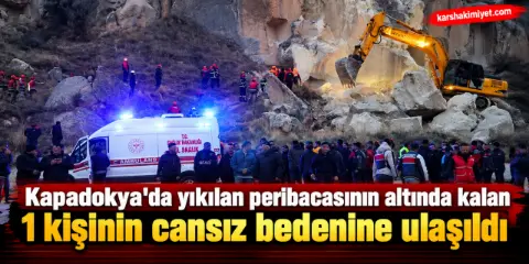 Kapadokya'da yıkılan peribacasının altında kalan 1 kişinin cansız bedenine ulaşıldı