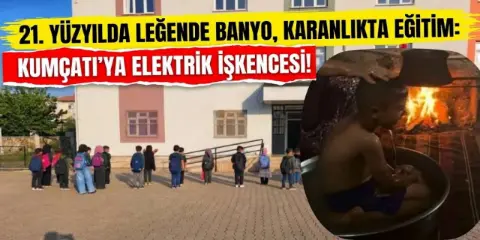 21. Yüzyılda Leğende Banyo, Karanlıkta Eğitim: Kumçatı'ya Elektrik İşkencesi!