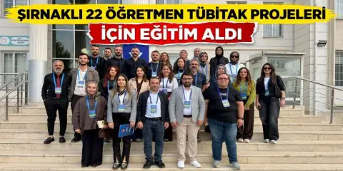Şırnaklı 22 Öğretmen TÜBİTAK Projeleri İçin Eğitim Aldı