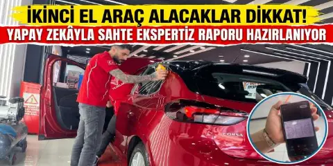İkinci El Araç Alacaklar Dikkat! Yapay Zekâyla Sahte Ekspertiz Raporu Hazırlanıyor