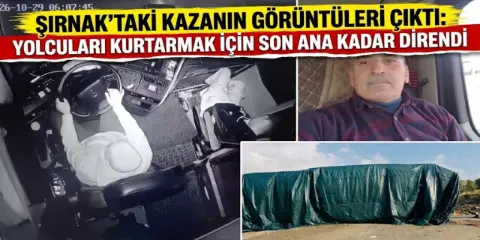Şırnak’taki kazanın görüntüleri çıktı: Yolcuları kurtarmak için son ana kadar direndi