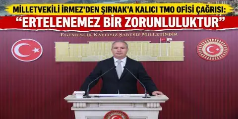 Milletvekili İrmez’den Şırnak’a Kalıcı TMO Ofisi Çağrısı: “Ertelenemez Bir Zorunluluktur”