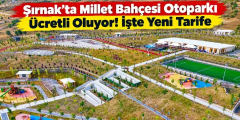 Şırnak’ta Millet Bahçesi Otoparkı Ücretli Oluyor! İşte Yeni Tarife
