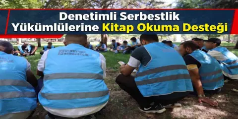 Denetimli Serbestlik Yükümlülerine Kitap Okuma Desteği
