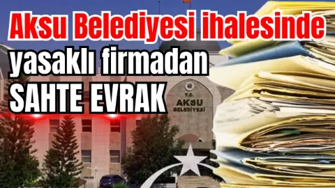 Aksu Belediyesi ihalesinde yasaklı firmadan sahte evrak