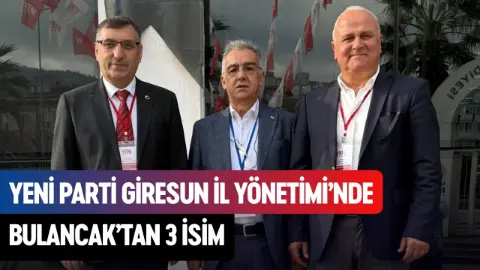 YENİ Parti Giresun İl Yönetimi’nde Bulancak’tan 3 isim