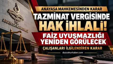 AYM'den tazminat vergisi kararında hak ihlali: Faiz uyuşmazlığı yeniden görülecek