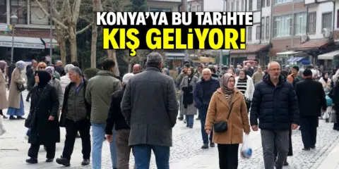 Konya'da hava buz kesecek! Bu tarihte kış geliyor