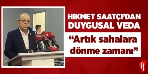 Hikmet Saatçı'dan duygusal veda: "Artık sahalara dönme zamanı