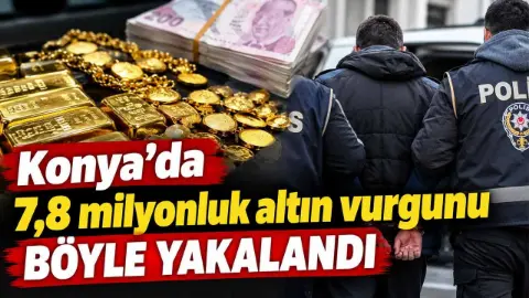 Konya’da 7,8 milyonluk altın vurgunu yapacaktı, böyle yakalandı