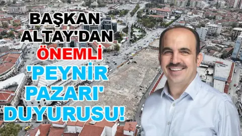 Başkan Altay'dan önemli'Peynir Pazarı' duyurusu!