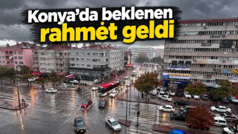 Konya'da beklenen rahmet geldi