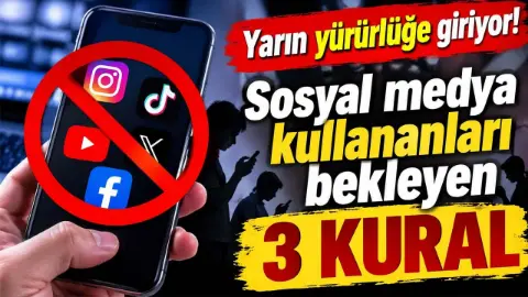 Yarın yürürlüğe giriyor! Sosyal medya kullananları bekleyen 3 kural