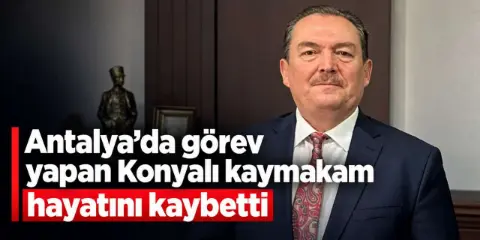 Antalya Muratpaşa Kaymakamı hayatını kaybetti