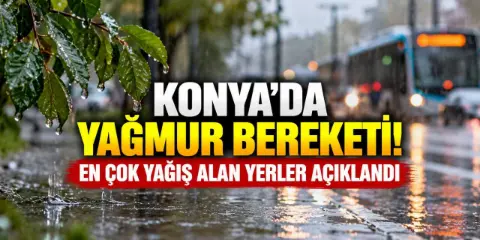 Konya’da son 24 saatteki yağışın şampiyonu belli oldu