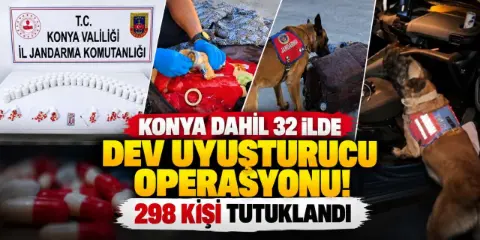 Konya dahil 32 ilde zehir taciri baskını! 298 kişi tutuklandı