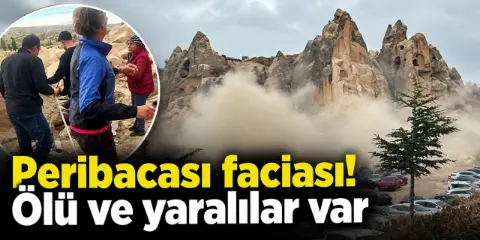 Kapadokya'da peribacası çöktü! Ölü ve yaralılar olduğu belirtiliyor