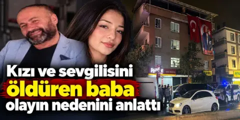 Kızını ve sevgilisini katleden babanın ifadesi ortaya çıktı