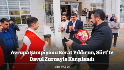 Avrupa Şampiyonu Berat Yıldırım, Siirt’te Davul Zurnayla Karşılandı