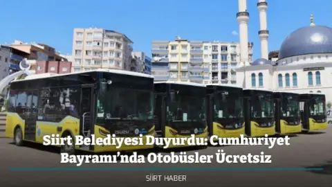 Siirt Belediyesi Duyurdu: Cumhuriyet Bayramı’nda Otobüsler Ücretsiz