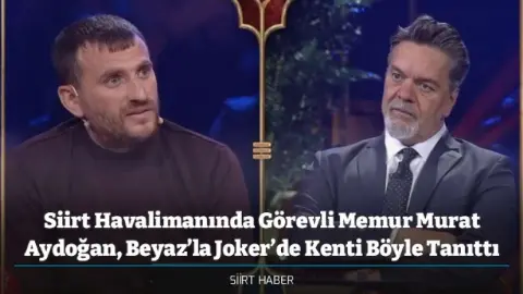 Siirt Havalimanında Görevli Memur Murat Aydoğan, Beyaz’la Joker’de Kenti Böyle Tanıttı