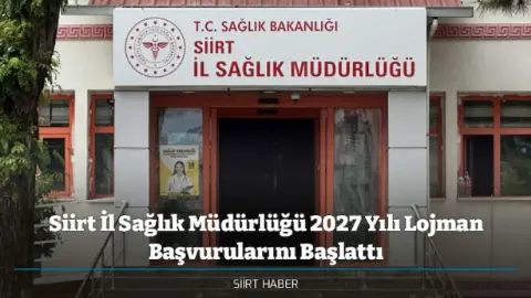 Siirt İl Sağlık Müdürlüğü 2027 Yılı Lojman Başvurularını Başlattı
