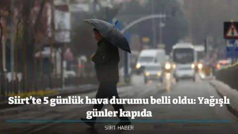 Siirt’te 5 günlük hava durumu belli oldu: Yağışlı günler kapıda
