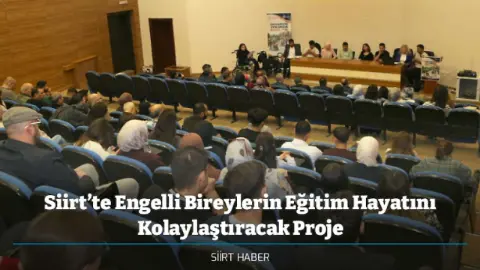 Siirt’te Engelli Bireylerin Eğitim Hayatını Kolaylaştıracak Proje