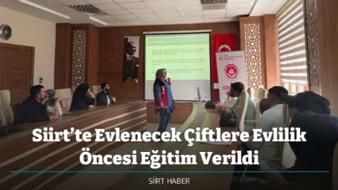 Siirt’te Evlenecek Çiftlere Evlilik Öncesi Eğitim Verildi