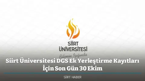 Siirt Üniversitesi DGS Ek Yerleştirme Kayıtları İçin Son Gün 30 Ekim