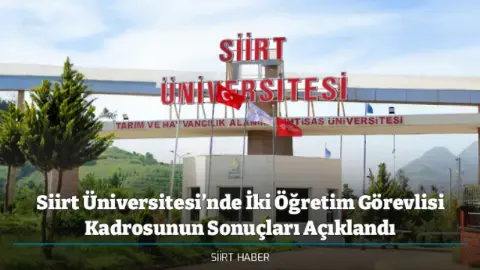 Siirt Üniversitesi’nde İki Öğretim Görevlisi Kadrosunun Sonuçları Açıklandı