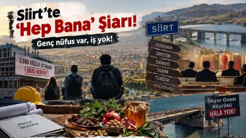 Siirt'in Acı Gerçeği:''Hep Bana'' Şiarı, İşsiz Gençlik ve Bırakılan Enkaz