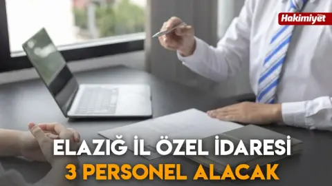 Elazığ İl Özel İdaresi 3 personel alacak